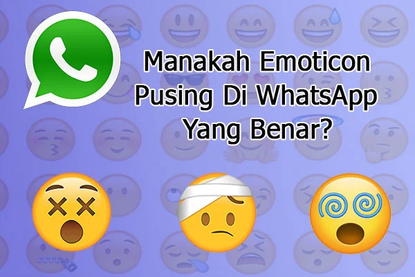 Emoticon Kepala Pusing Di Whatsapp Yang Benar, Awas Salah
